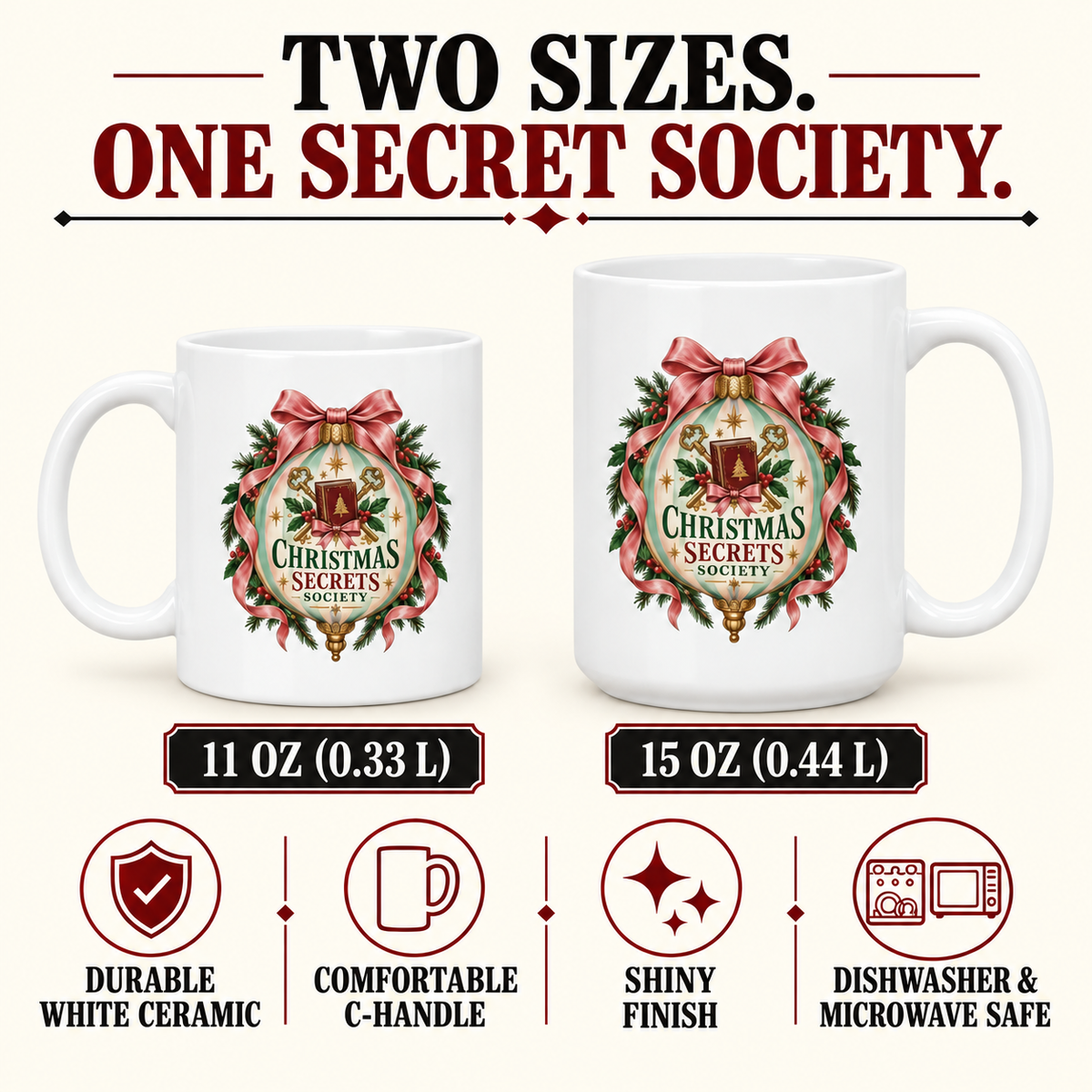 “Christmas Secrets Society” mug specifications: 11 oz (0.33 L) and 15 oz (0.44 L), durable white ceramic, comfortable C-handle, shiny finish, dishwasher and microwave safe.