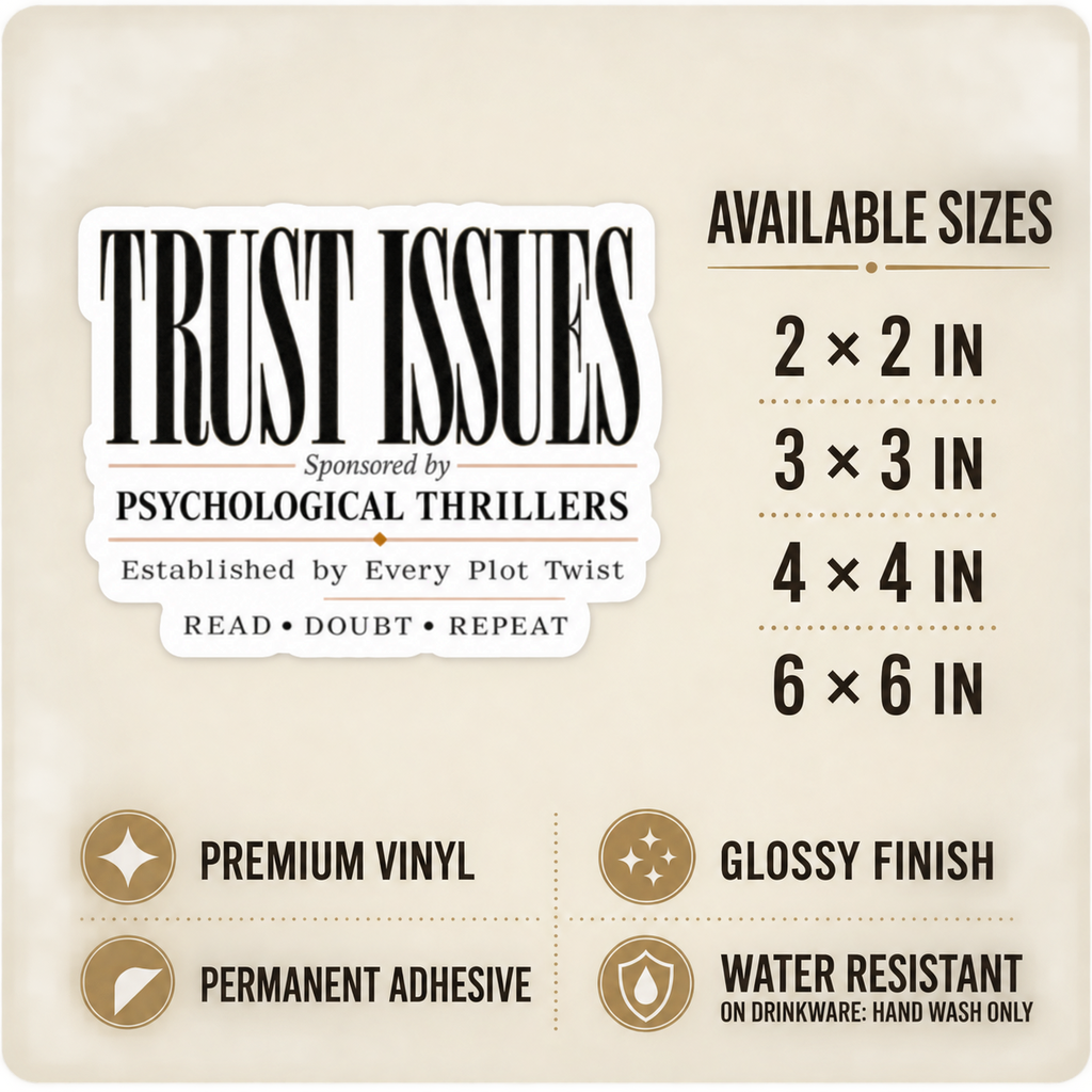 Size and care guide for the “Trust Issues” sticker: 2 × 2, 3 × 3, 4 × 4, and 6 × 6 inches; premium vinyl, glossy finish, permanent adhesive, water resistant; hand wash only on drinkware.