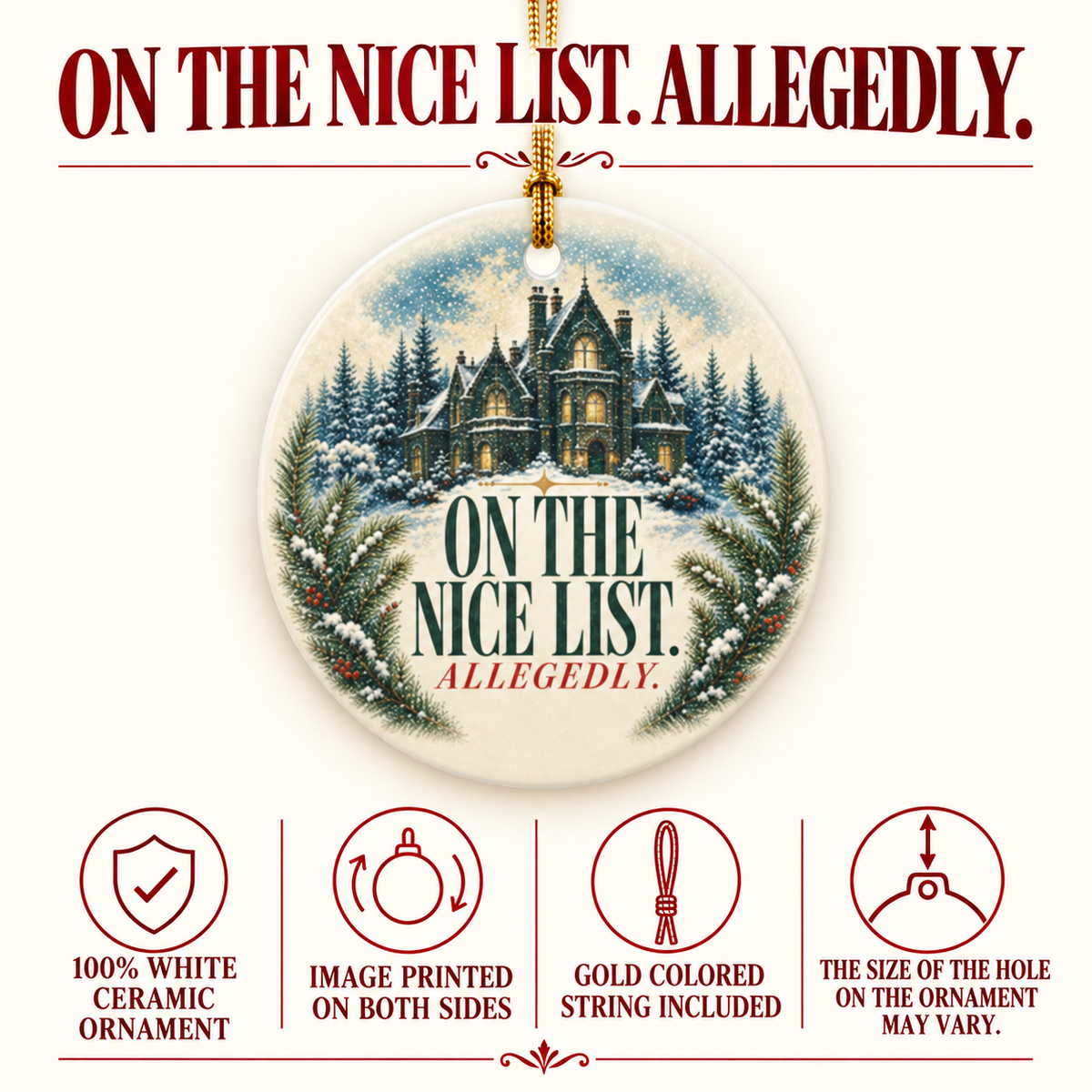Product details for the “On the Nice List Allegedly” ornament: 100% white ceramic, image printed on both sides, gold-colored string included. Hanging-hole size may vary.