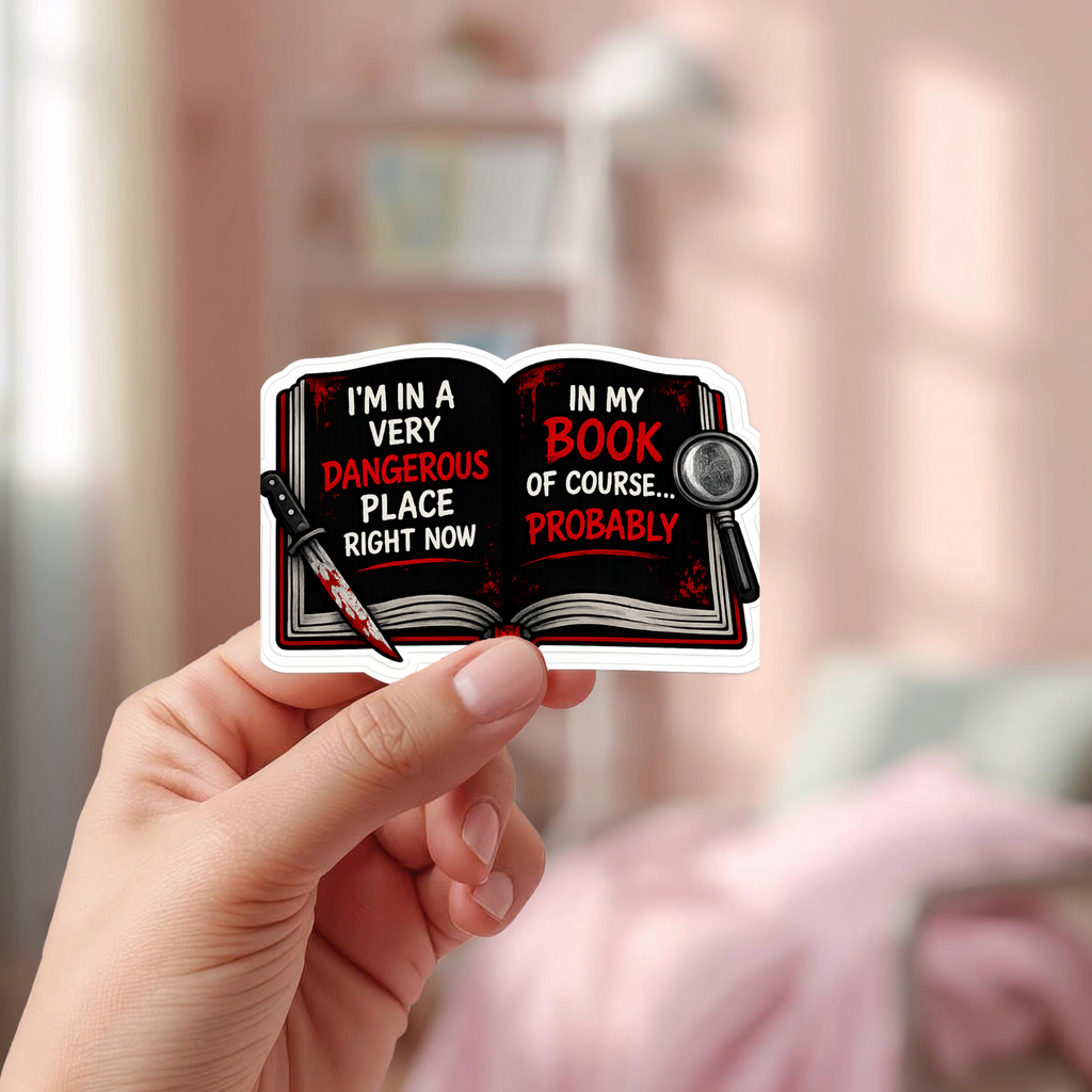 Dangerous Place In My Book Glossy Sticker: True Crime Reader, Thriller Book Lover Gift, Journal, Laptop & Water Bottle Sticker
