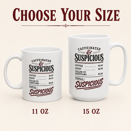 Size guide showing 11 oz and 15 oz white ceramic mugs with the black-and-burgundy “Caffeinated & Suspicious” receipt design.