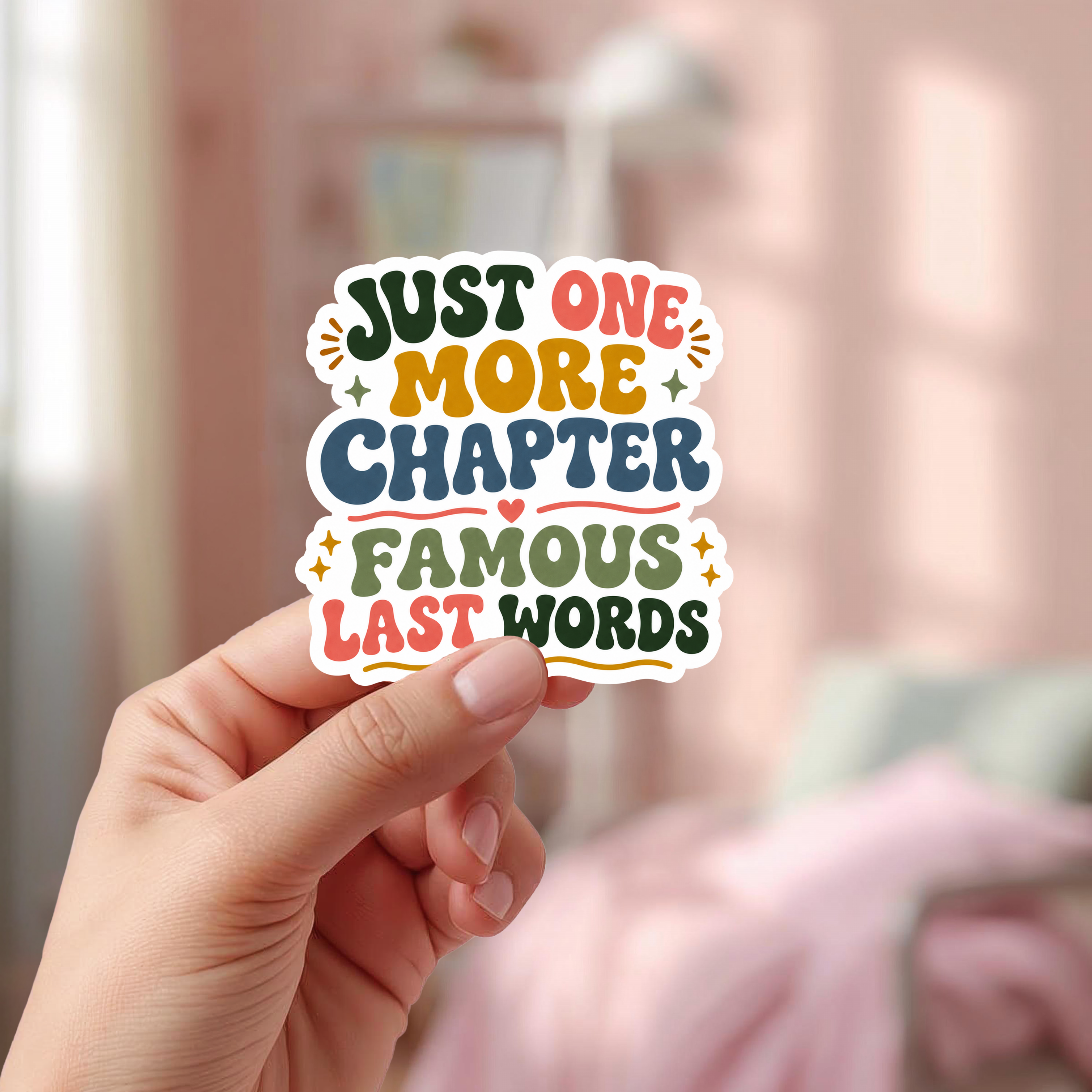Just One More Chapter Famous Last Words Glossy Sticker:  Book Lover Gift, Bookish Merch, Laptop Sticker, Bookish Sticker