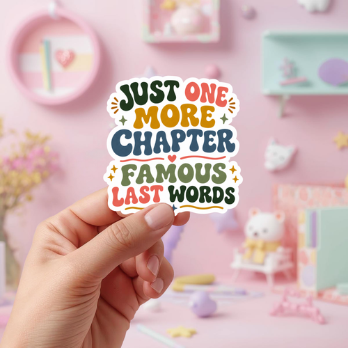 Just One More Chapter Famous Last Words Sticker:  Book Lover Gift, Bookish Merch, Laptop Sticker, Bookish Sticker