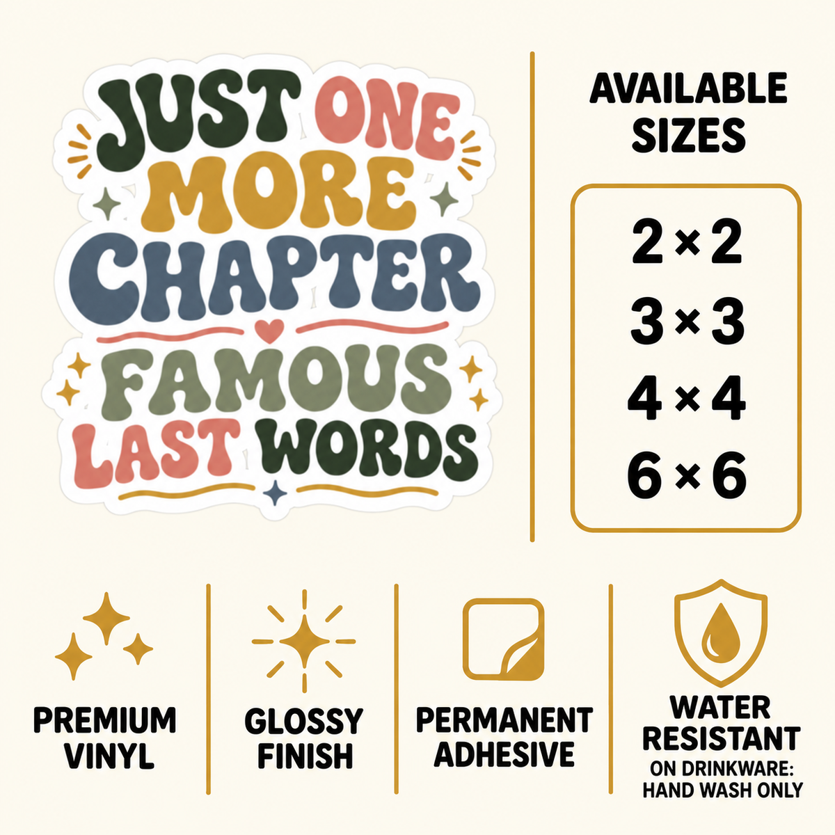 Size and care guide for the “Just One More Chapter” sticker: 2 × 2, 3 × 3, 4 × 4, and 6 × 6 inches; premium vinyl, glossy finish, permanent adhesive, water resistant; hand wash only on drinkware.