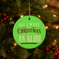 All I Want for Christmas Is an Alibi Ornament, Funny Christmas Ornament, Crime Lover Gift, Green Holiday Tree Decor, Bookish Gift Idea
