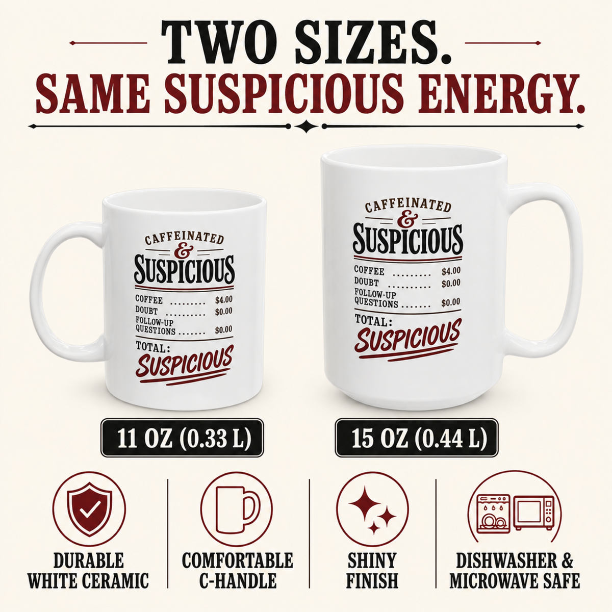 “Caffeinated & Suspicious” mug specifications: 11 oz (0.33 L) and 15 oz (0.44 L), durable white ceramic, comfortable C-handle, shiny finish, dishwasher and microwave safe.
