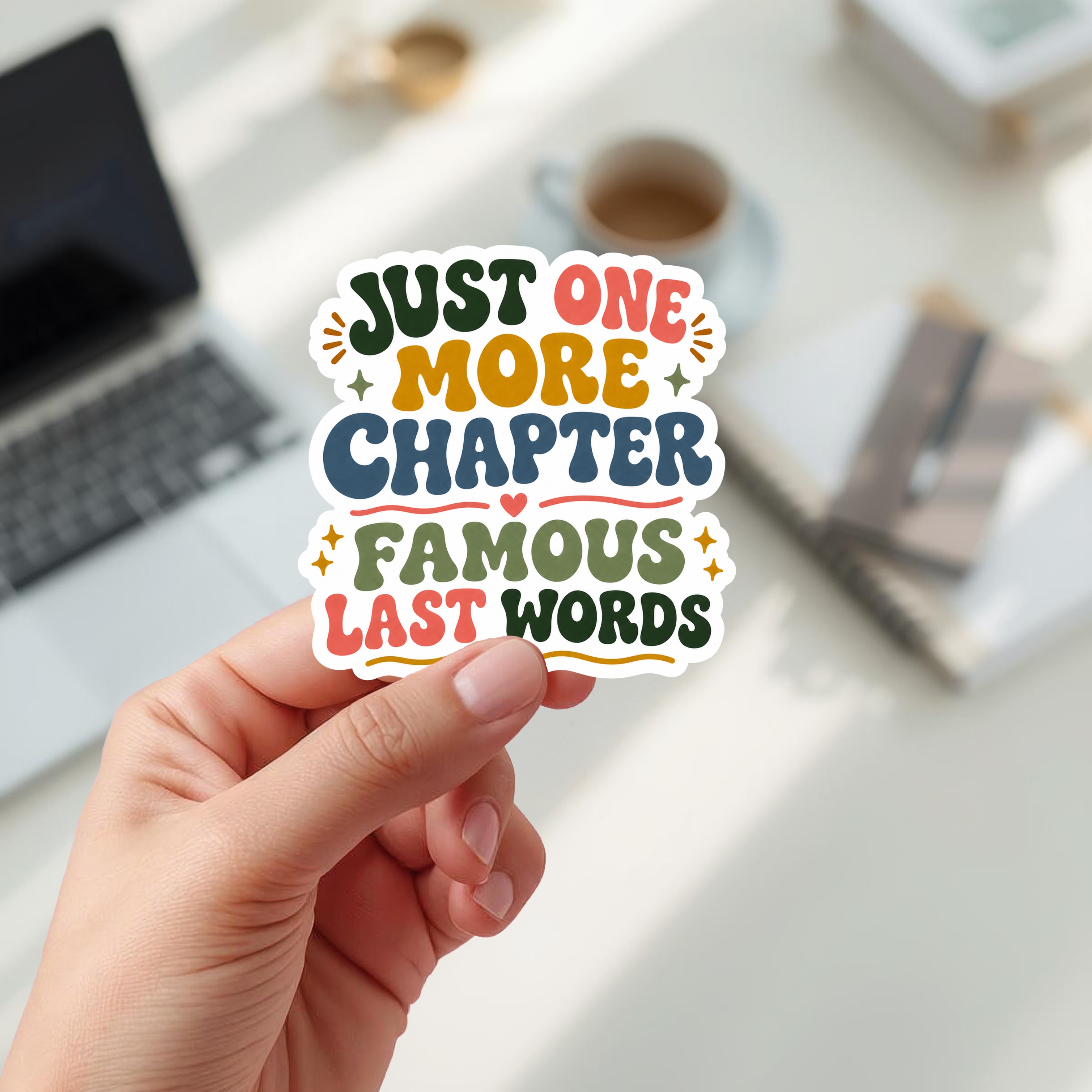 Just One More Chapter Famous Last Words Glossy Sticker:  Book Lover Gift, Bookish Merch, Laptop Sticker, Bookish Sticker