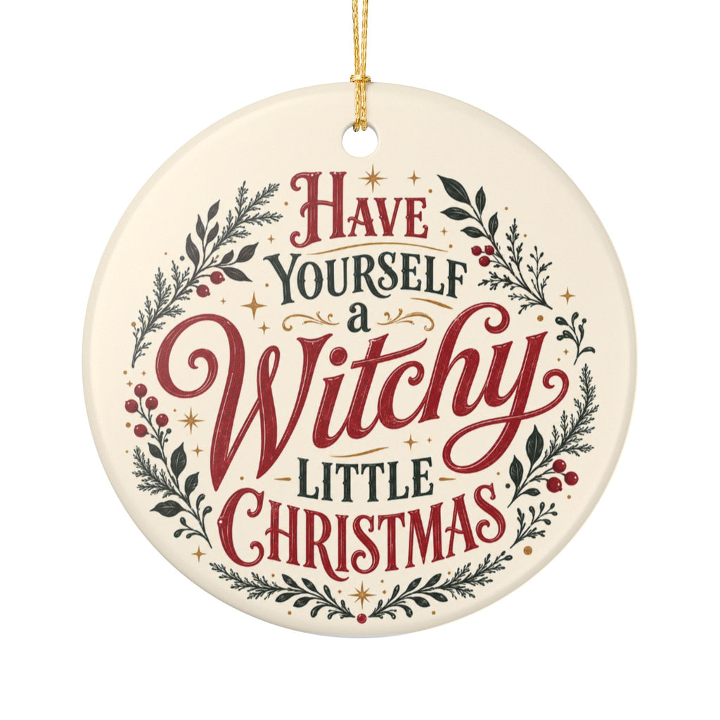 Have Yourself a Witchy Little Christmas Ornament, Witchy Holiday Decor, Christmas Tree Gift, Pagan Wiccan Decor, Magical Yule Accent