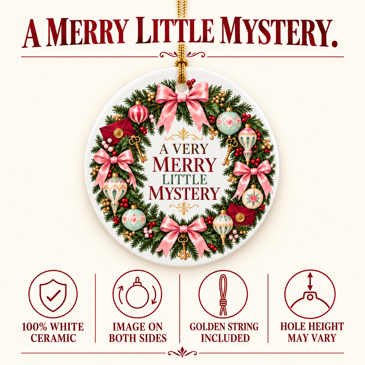Product details for the “A Very Merry Little Mystery” ornament: 100% white ceramic, image on both sides, golden string included. Hanging-hole height may vary.