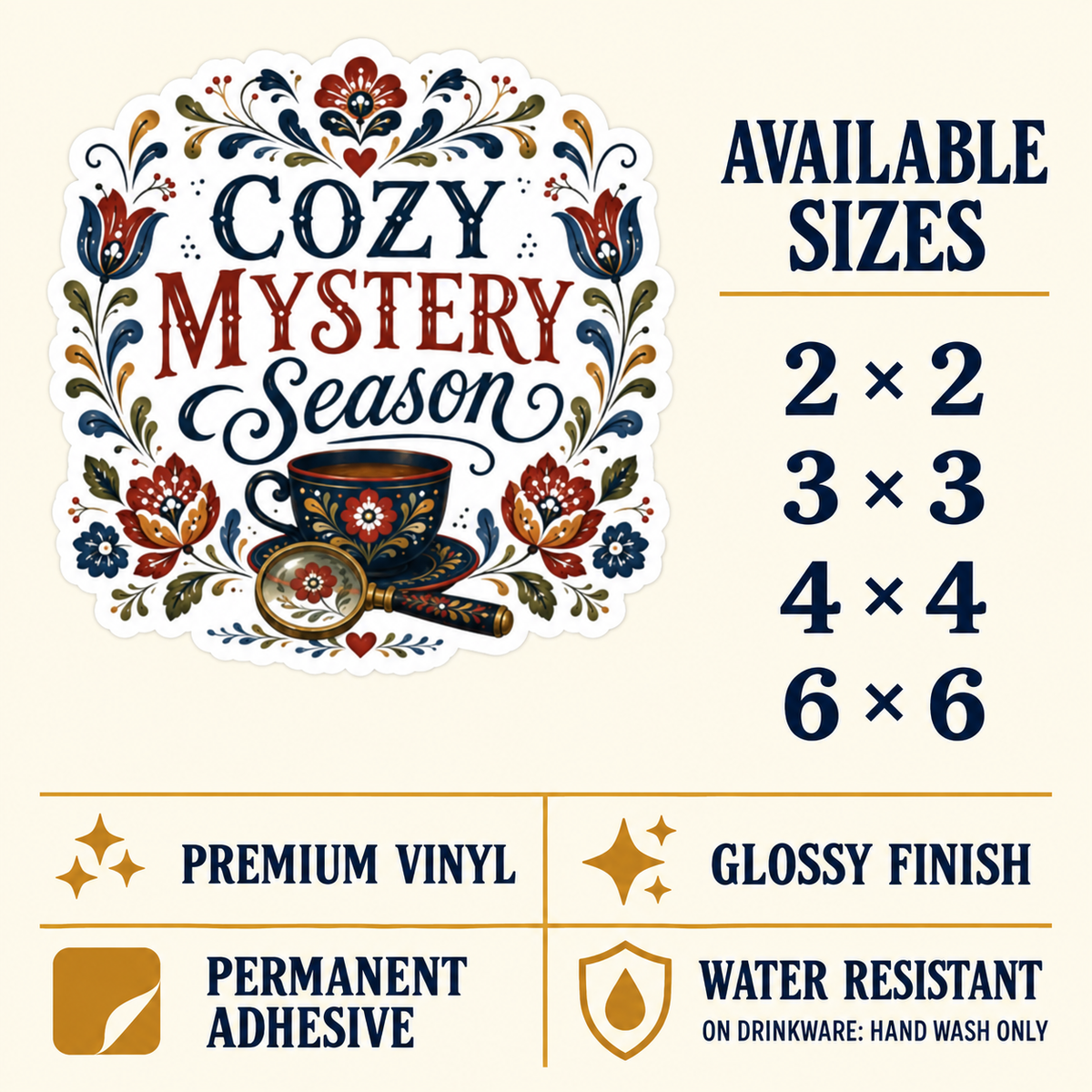 Size and care guide for the “Cozy Mystery Season” sticker: 2 × 2, 3 × 3, 4 × 4, and 6 × 6 inches; premium vinyl, glossy finish, permanent adhesive, water resistant; hand wash only on drinkware.