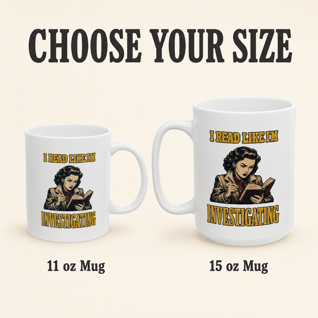 Choose Your Size graphic showing the proportions of the white 11 oz and 15 oz I Read Like I’m Investigating mugs.