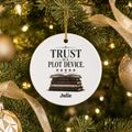 Personalized Book Lover Ornament, Trust Is a Plot Device Ceramic Christmas Ornament, Reader Gift, Literary Decor