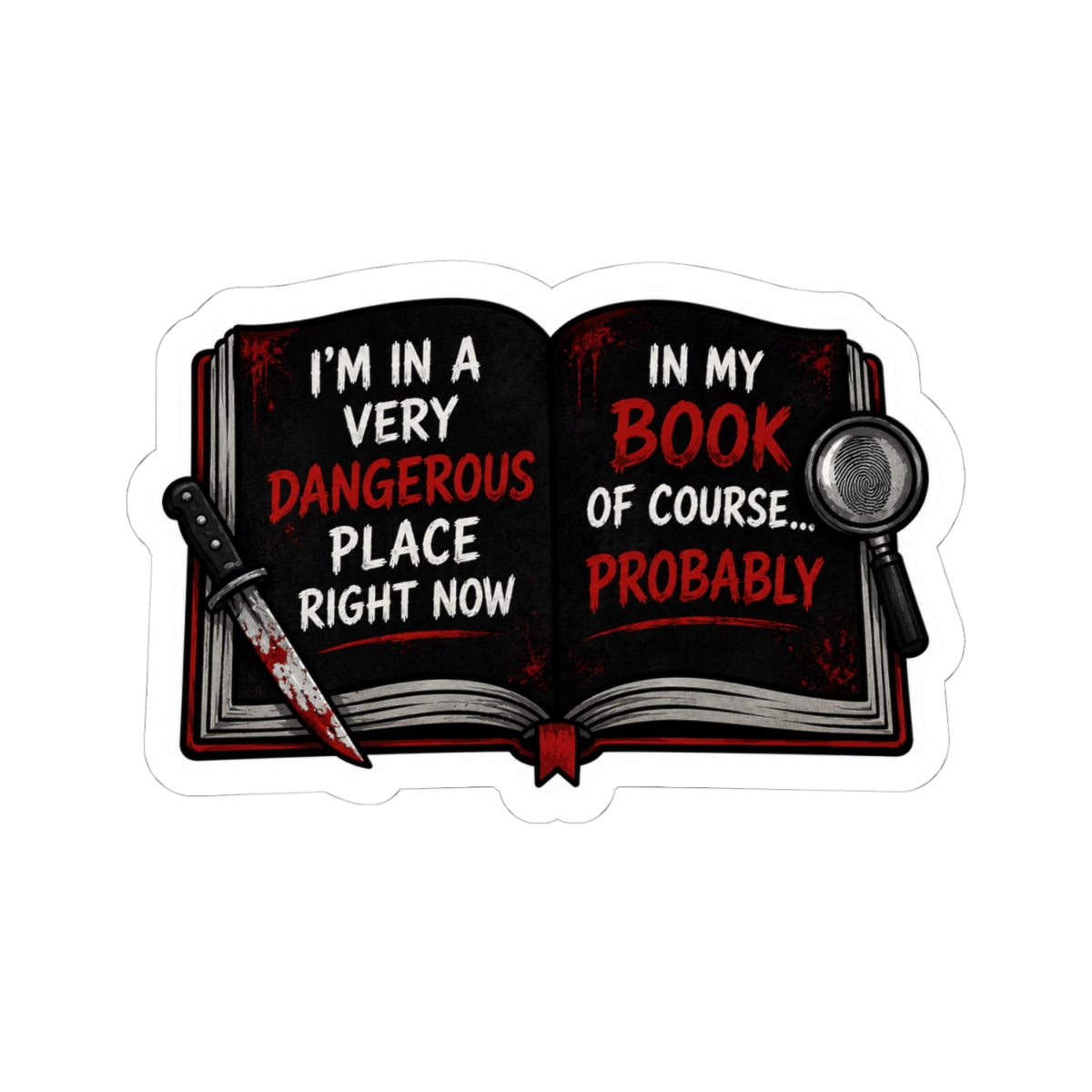 Dangerous Place In My Book Sticker True Crime Reader Decal Funny Thriller Mystery Book Lover Murder Mystery Bookish Laptop Water Bottle Sticker