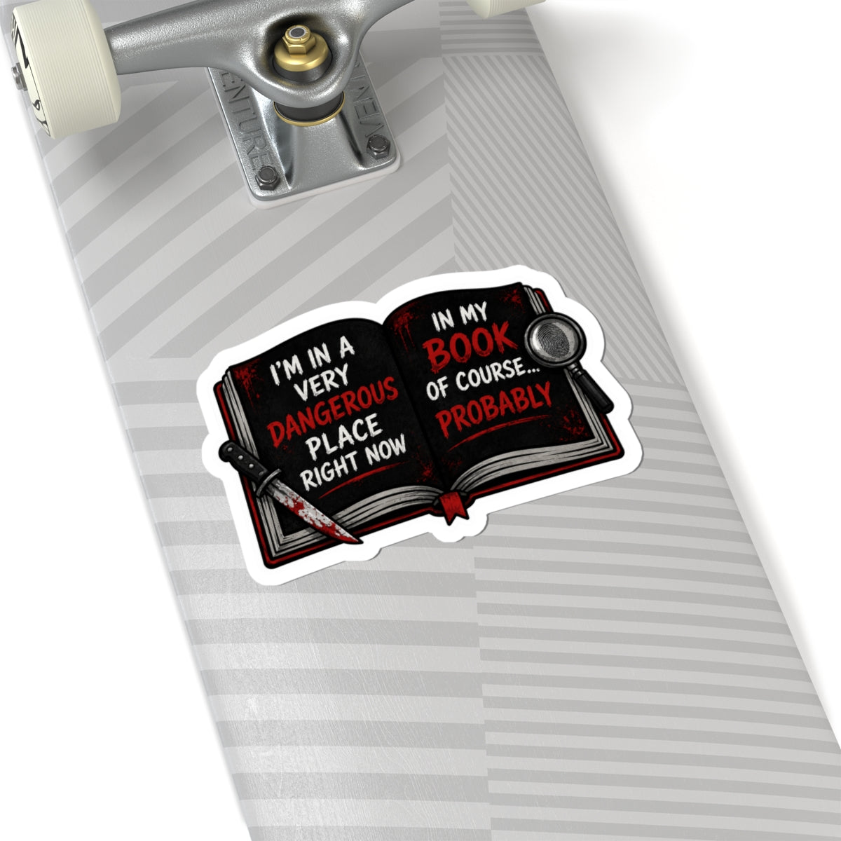 Dangerous Place In My Book Sticker True Crime Reader Decal Funny Thriller Mystery Book Lover Murder Mystery Bookish Laptop Water Bottle Sticker