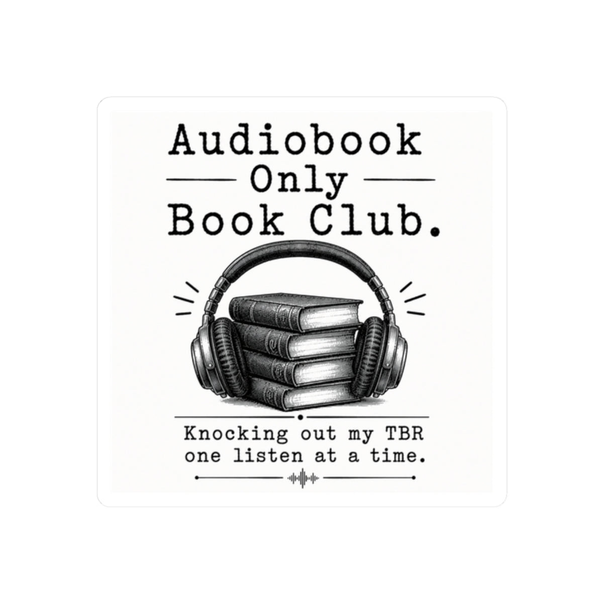 Audiobook Only Book Club Sticker, Audiobook Lover Gift, Bookish Vinyl Decal, Reader Laptop and Kindle Sticker