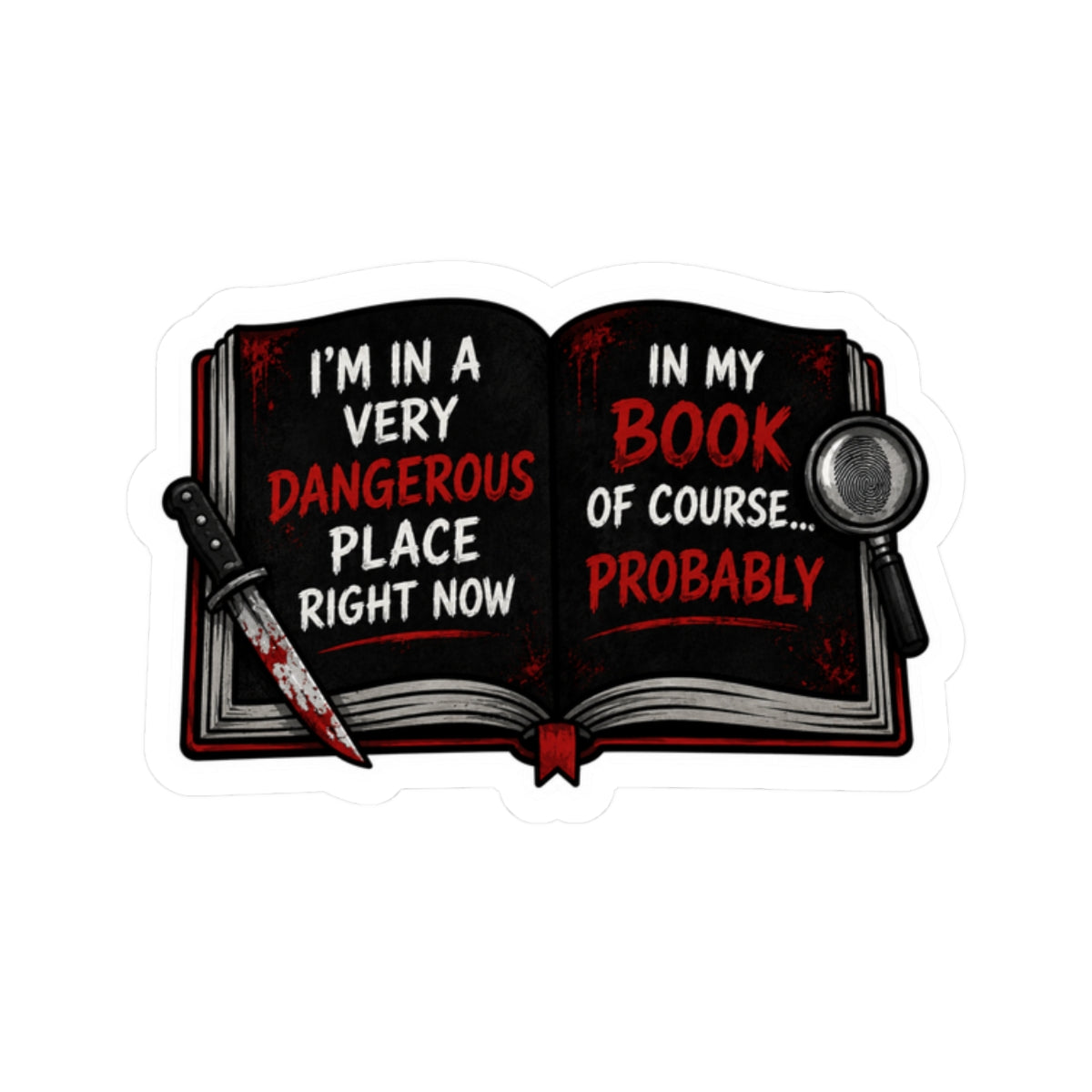 Dangerous Place In My Book Sticker True Crime Reader Decal Funny Thriller Mystery Book Lover Murder Mystery Bookish Laptop Water Bottle Sticker