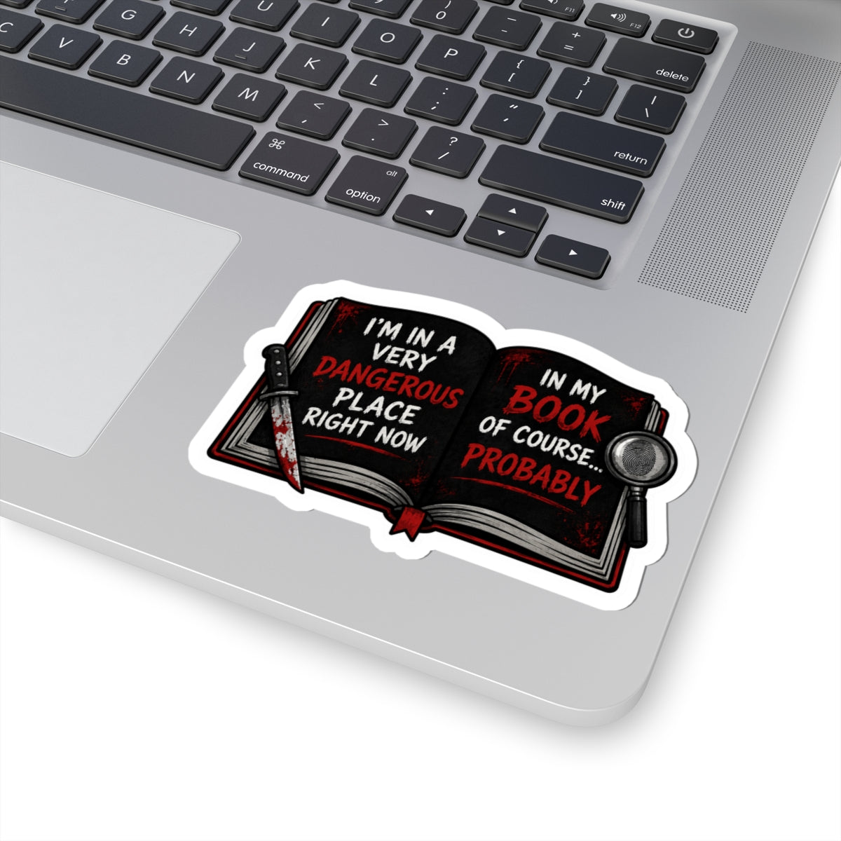 Dangerous Place In My Book Glossy Sticker: True Crime Reader, Thriller Book Lover Gift, Journal, Laptop & Water Bottle Sticker
