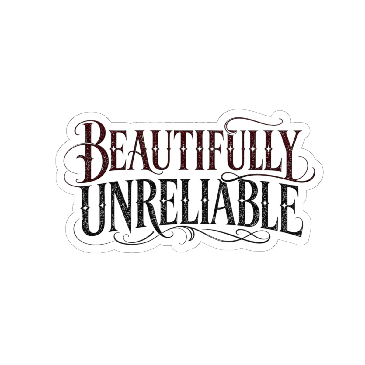 Beautifully Unreliable Sticker, Dark Romance Book Sticker, Gothic Bookish Decal, Reader Gift, Kindle Sticker, Laptop Sticker