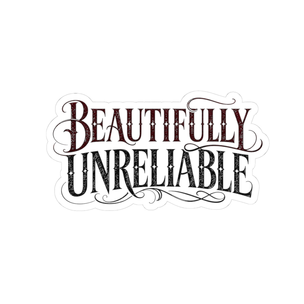 Beautifully Unreliable Sticker, Dark Romance Book Sticker, Gothic Bookish Decal, Reader Gift, Kindle Sticker, Laptop Sticker