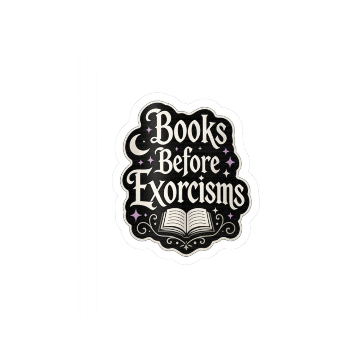 Books Before Exorcisms Sticker, Gothic Bookish Sticker, Horror Reader Gift, Spooky Book Lover Decal, Kindle Laptop Water Bottle Sticker
