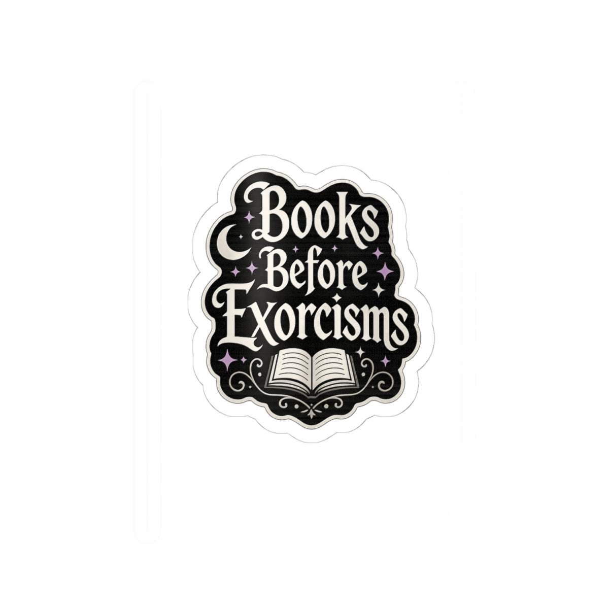 Books Before Exorcisms Sticker, Gothic Bookish Sticker, Horror Reader Gift, Spooky Book Lover Decal, Kindle Laptop Water Bottle Sticker